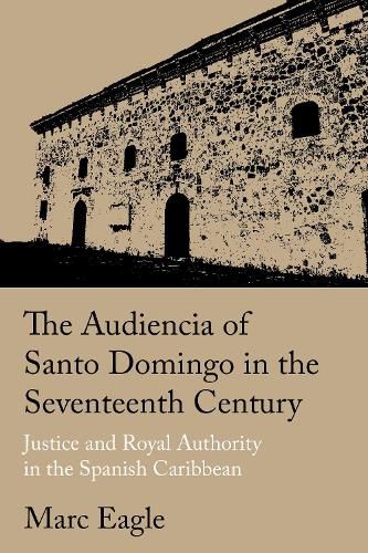 Cover image for The Audiencia of Santo Domingo in the Seventeenth Century