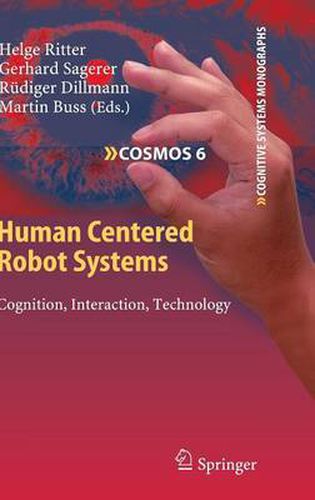 Human Centered Robot Systems: Cognition, Interaction, Technology