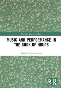 Cover image for Music and Performance in the Book of Hours