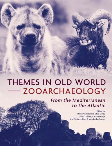 Cover image for Themes in Old World Zooarchaeology: From the Mediterranean to the Atlantic