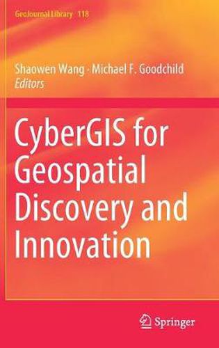 CyberGIS for Geospatial Discovery and Innovation