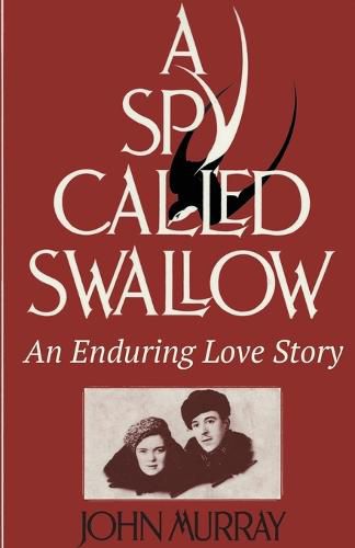 A Spy Called Swallow: An Enduring Love Story