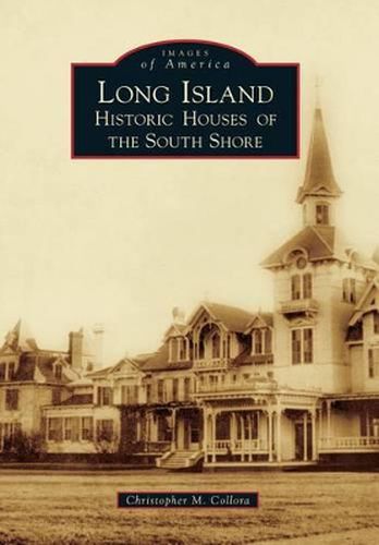 Cover image for Long Island Historic Houses of the South Shore