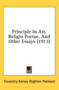 Cover image for Principle in Art, Religio Poetae, and Other Essays (1913)