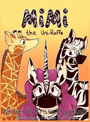 Cover image for Mimi the Uni-Raffe: A Story About Acceptance and Kindness