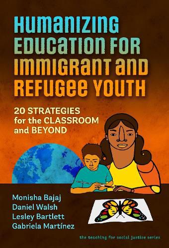 Humanizing Education for Immigrant and Refugee Youth: 20 Strategies for the Classroom and Beyond