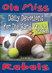 Cover image for Daily Devotions for Die-Hard Kids: Ole Miss Rebels