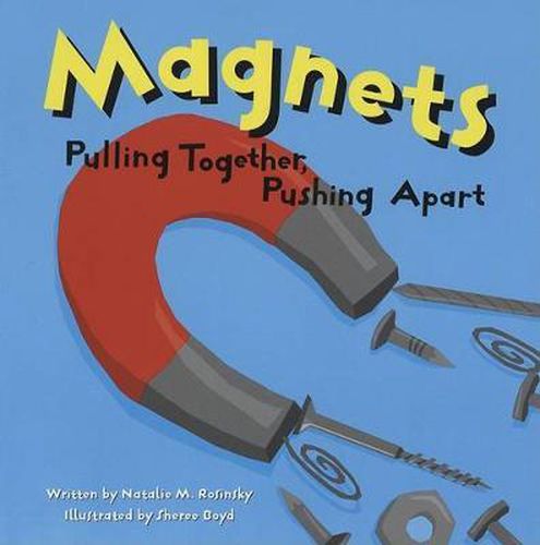 Cover image for Magnets: Pulling Together, Pushing Apart