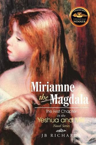 Cover image for Miriamne the Magdala-The First Chapter in the Yeshua and Miri Novel Series