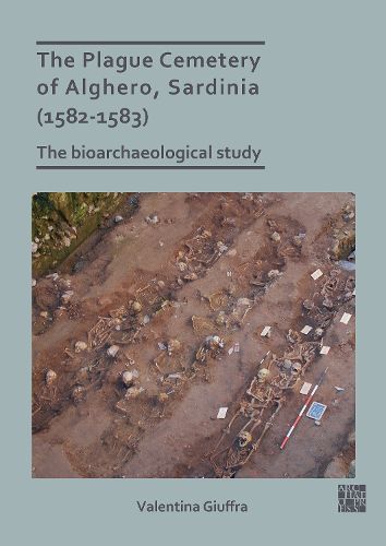 Cover image for The Plague Cemetery of Alghero, Sardinia (1582-1583): The Bioarchaeological Study