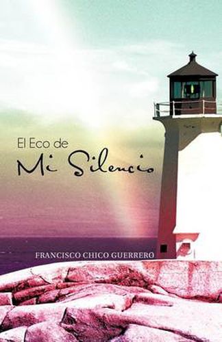 Cover image for El Eco de Mi Silencio: En Teatro de La Vida Siendo Tu El Actor... Cual Seria Tu Participacion?