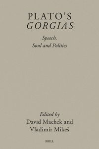 Cover image for Plato's Gorgias: Speech, Soul and Politics