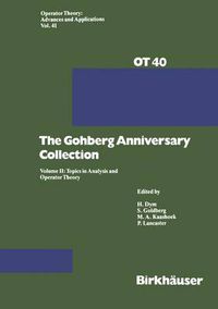 Cover image for The Gohberg Anniversary Collection: Volume I: The Calgary Conference and Matrix Theory Papers and Volume II: Topics in Analysis and Operator Theory