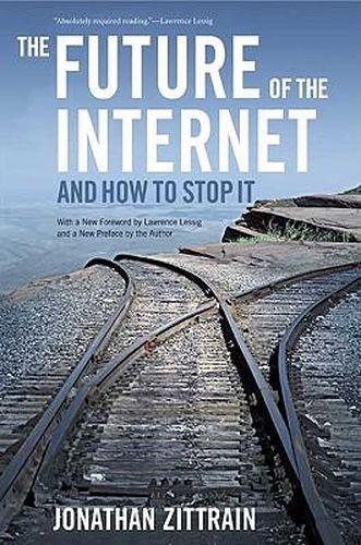 Cover image for The Future of the Internet--And How to Stop It