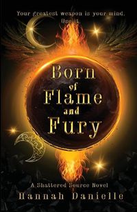 Cover image for Born of Flame and Fury: A Shattered Source Novel