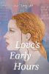 Cover image for Love's Early Hours