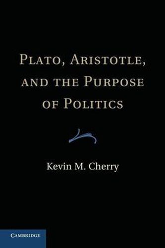 Cover image for Plato, Aristotle, and the Purpose of Politics