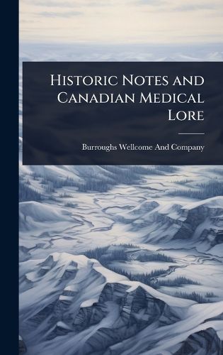 Cover image for Historic Notes and Canadian Medical Lore