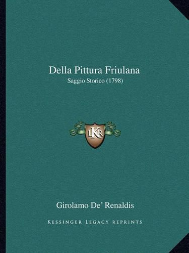 Cover image for Della Pittura Friulana: Saggio Storico (1798)