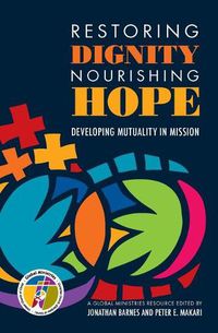 Cover image for Restoring Dignity, Nourishing Hope: Developing Mutuality in Mission