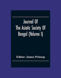 Cover image for Journal Of The Asiatic Society Of Bengal (Volume I)