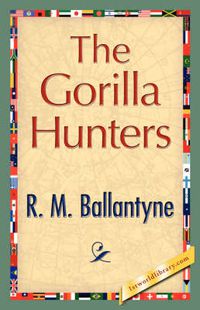 Cover image for The Gorilla Hunters