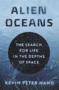 Cover image for Alien Oceans: The Search for Life in the Depths of Space