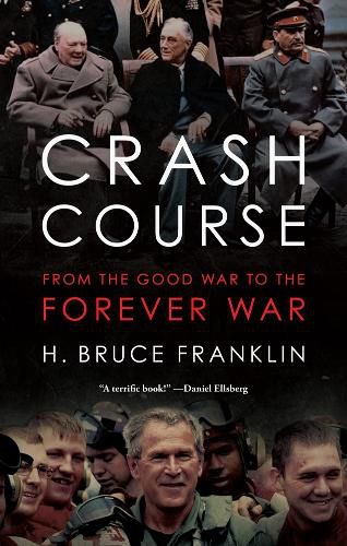 Cover image for Crash Course: From the Good War to the Forever War
