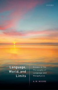 Cover image for Language, World, and Limits: Essays in the Philosophy of Language and Metaphysics