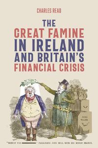 Cover image for The Great Famine in Ireland and Britain's Financial Crisis