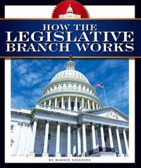 Cover image for How the Legislative Branch Works