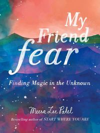 Cover image for My Friend Fear: Finding Magic in the Unknown