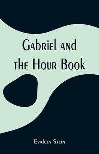 Cover image for Gabriel and the Hour Book