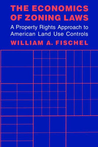 Cover image for The Economics of Zoning Laws: A Property Rights Approach to American Land Use Controls