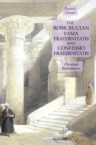 Cover image for The Rosicrucian Fama Fraternitatis and Confessio Fraternitatis: Esoteric Classics