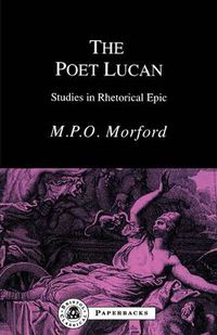 Cover image for The Poet Lucan: Studies in Rhetorical Epic