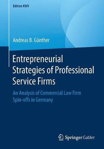 Cover image for Entrepreneurial Strategies of Professional Service Firms: An Analysis of Commercial Law Firm Spin-offs in Germany