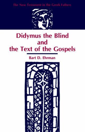 Cover image for Didymus the Blind and the Text of the Gospels