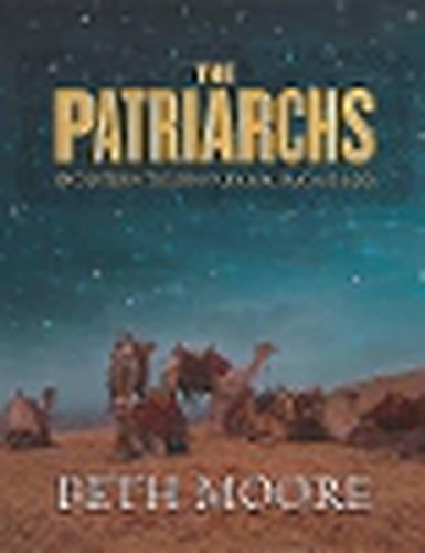 The Patriarchs - Bible Study Book: Encountering the God of Abraham, Isaac, and Jacob