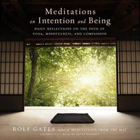 Cover image for Meditations on Intention and Being: Daily Reflections on the Path of Yoga, Mindfulness, and Compassion