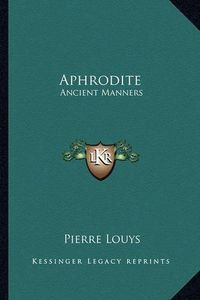 Cover image for Aphrodite: Ancient Manners