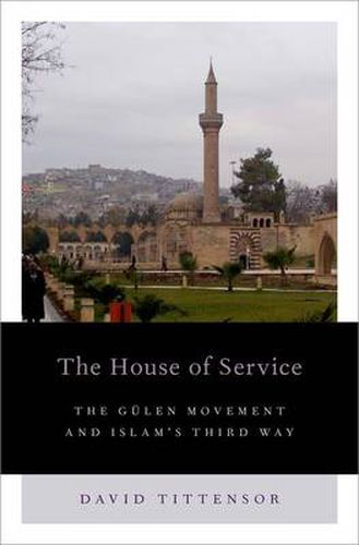 Cover image for The House of Service: The Gulen Movement and Islam's Third Way