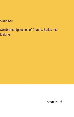 Cover image for Celebrated Speeches of Chatha, Burke, and Erskine