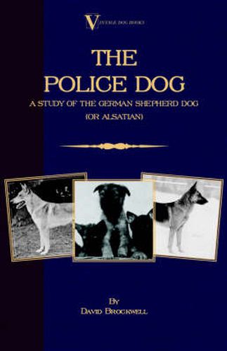 Cover image for The Police Dog: A Study Of The German Shepherd Dog (or Alsatian)