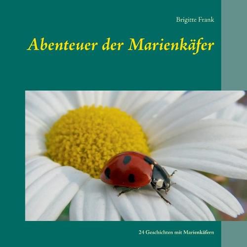 Cover image for Abenteuer der Marienkafer: 24 Geschichten mit Marienkafern