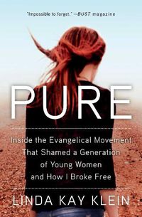 Cover image for Pure: Inside the Evangelical Movement That Shamed a Generation of Young Women and How I Broke Free