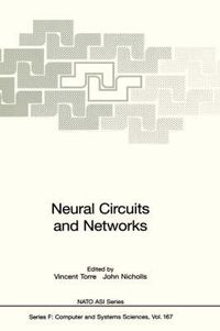 Cover image for Neural Circuits and Networks: Proceedings of the NATO advanced Study Institute on Neuronal Circuits and Networks, held at the Ettore Majorana Center, Erice, Italy, June 15-27 1997