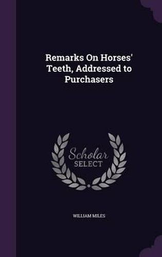 Cover image for Remarks on Horses' Teeth, Addressed to Purchasers