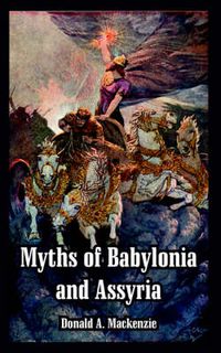 Cover image for Myths of Babylonia and Assyria