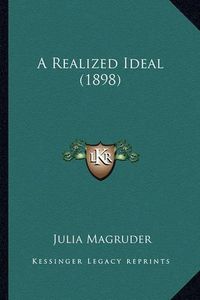 Cover image for A Realized Ideal (1898)